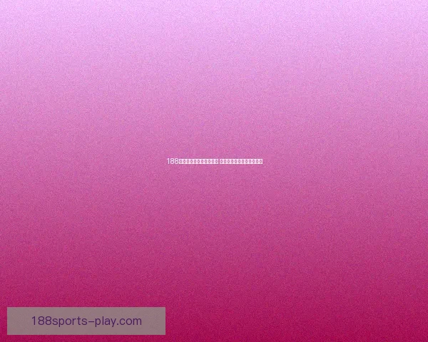 188体育世界杯直播精彩呈现 全程高清带你领略足球盛宴 188体育世界杯直播精彩呈现 全程高清带你领略足球盛宴